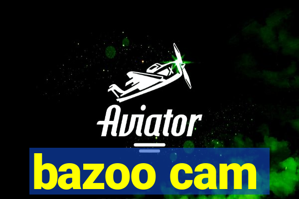 bazoo cam